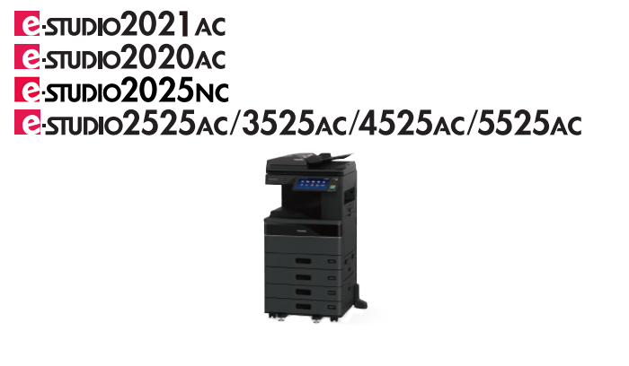 e-STUDIO2021AC･2020AC･2025NC・2525AC/3525AC/4525AC/5525AC